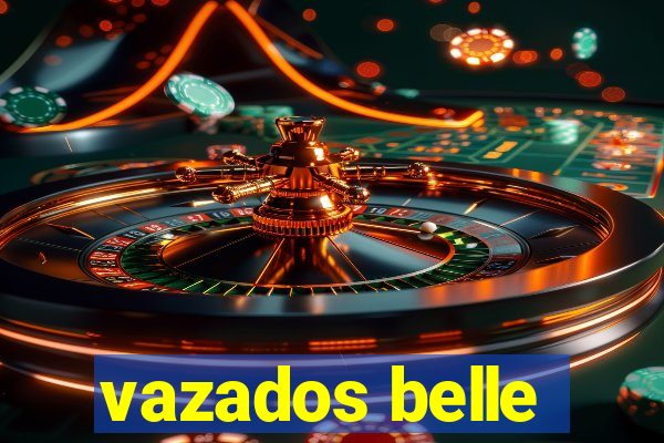 vazados belle