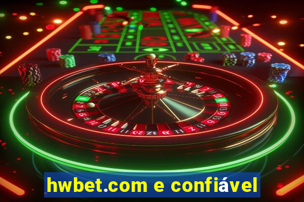 hwbet.com e confiável