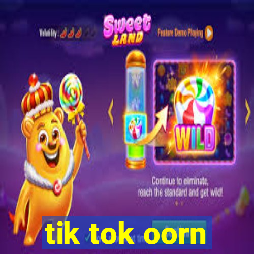 tik tok oorn