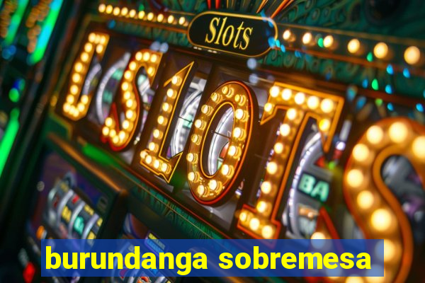 burundanga sobremesa