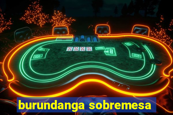 burundanga sobremesa