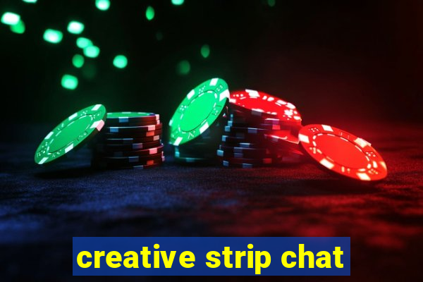 creative strip chat