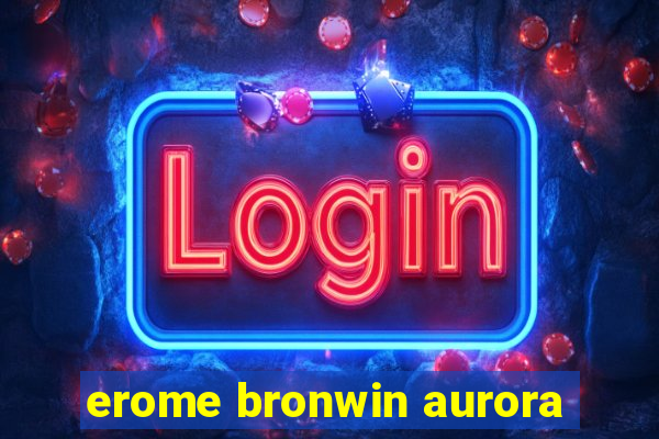 erome bronwin aurora