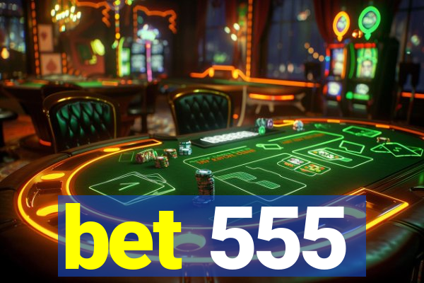 bet 555