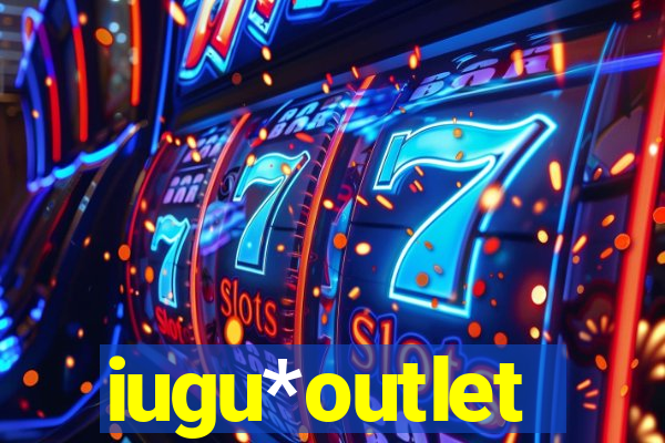 iugu*outlet