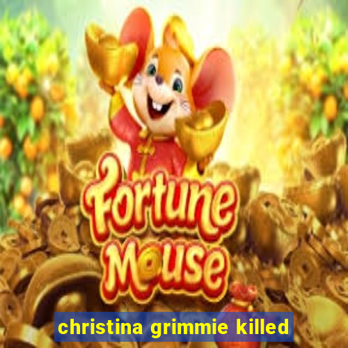 christina grimmie killed