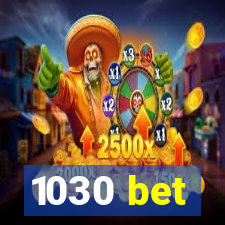 1030 bet