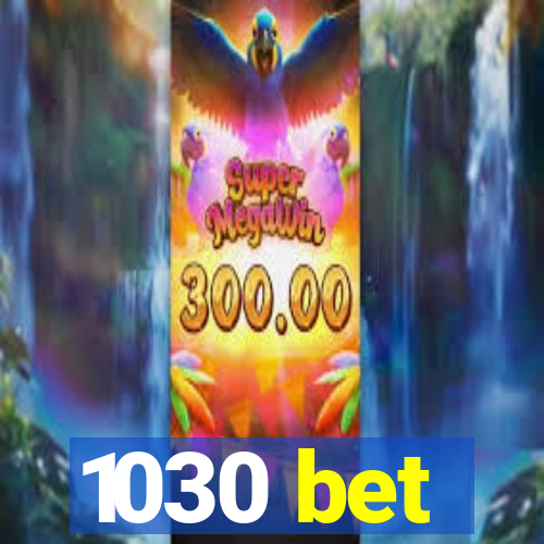 1030 bet