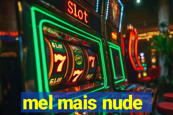 mel mais nude