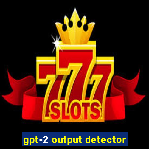 gpt-2 output detector