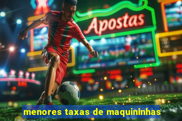 menores taxas de maquininhas