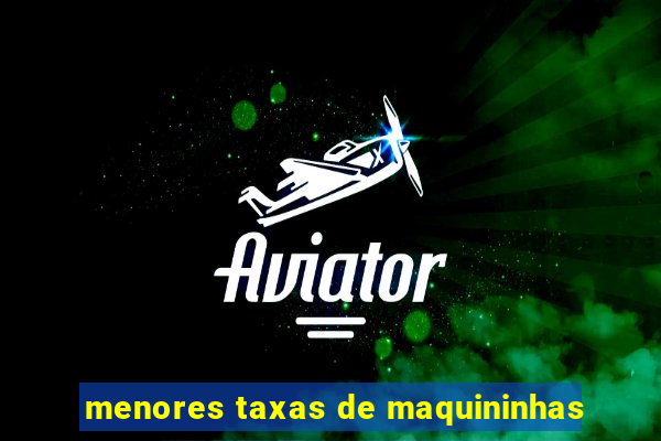 menores taxas de maquininhas