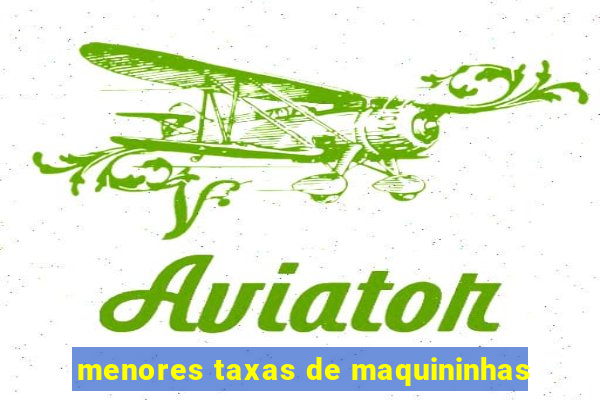 menores taxas de maquininhas