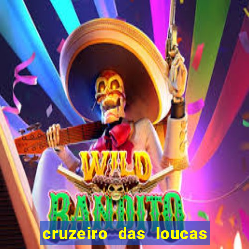 cruzeiro das loucas onde assistir