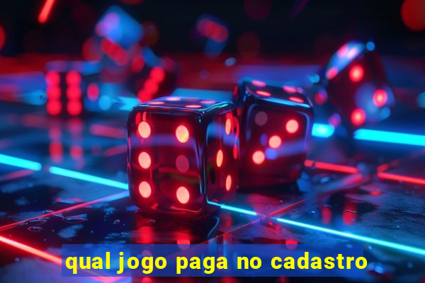 qual jogo paga no cadastro