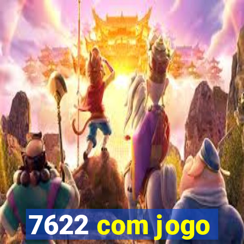 7622 com jogo