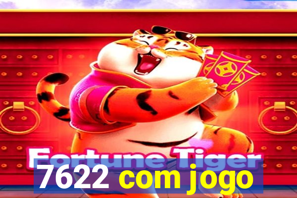 7622 com jogo