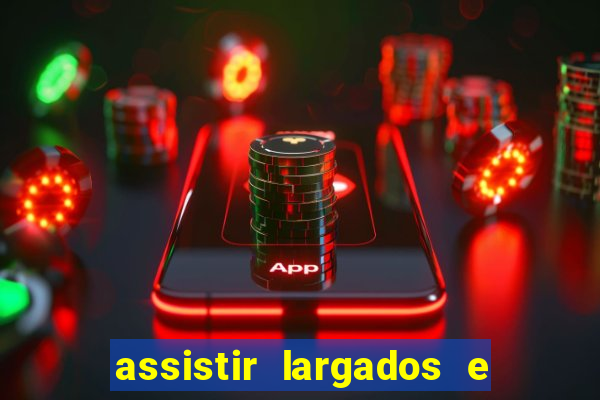 assistir largados e pelados a tribo