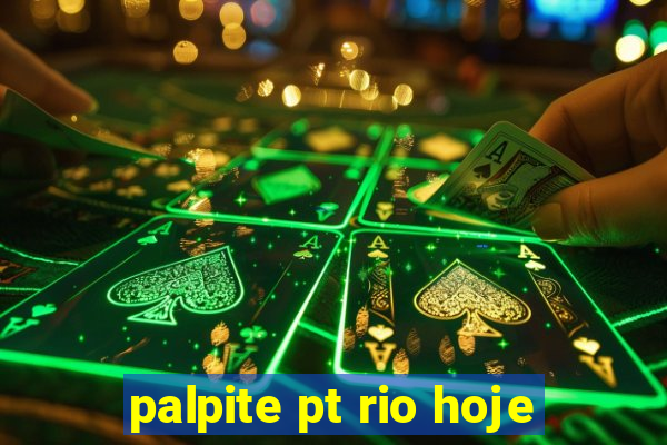 palpite pt rio hoje