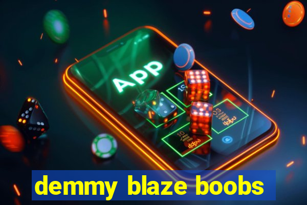 demmy blaze boobs