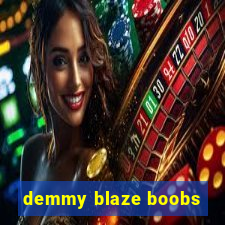 demmy blaze boobs