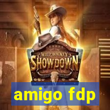 amigo fdp