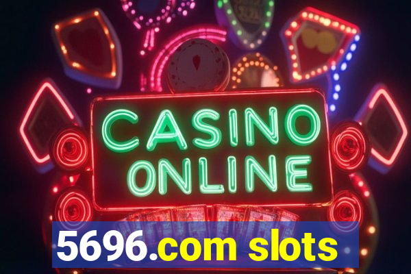 5696.com slots