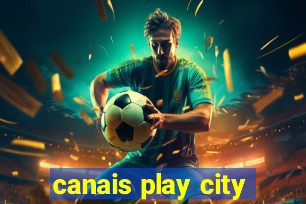 canais play city