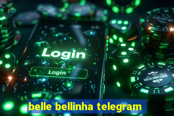 belle bellinha telegram