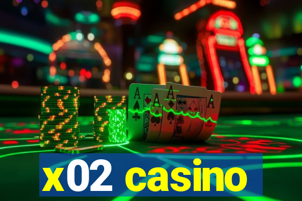 x02 casino