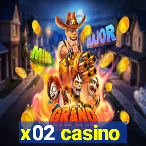 x02 casino