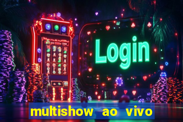 multishow ao vivo online gratis