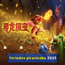 feriados piracicaba 2025