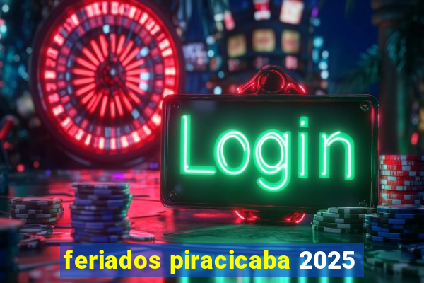 feriados piracicaba 2025