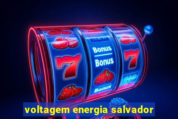 voltagem energia salvador