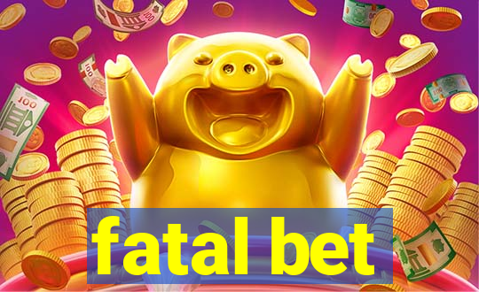 fatal bet