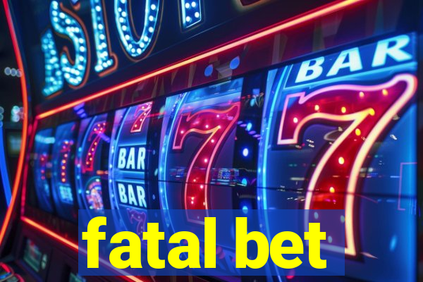 fatal bet