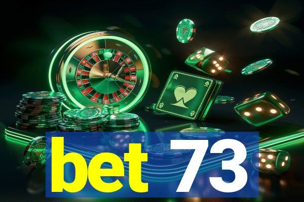 bet 73