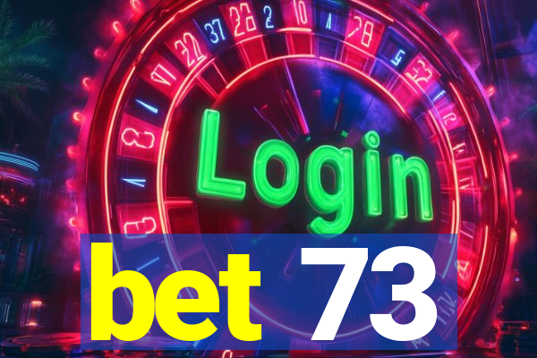 bet 73