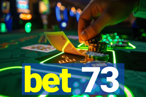 bet 73