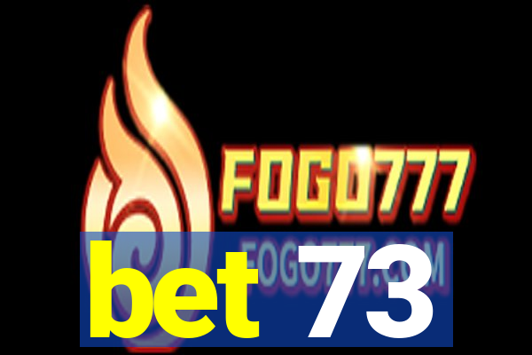 bet 73