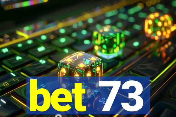 bet 73