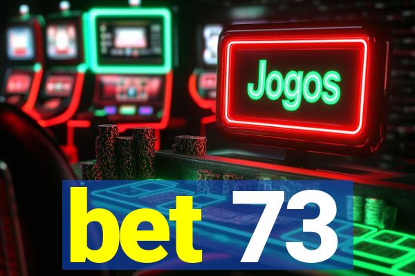 bet 73