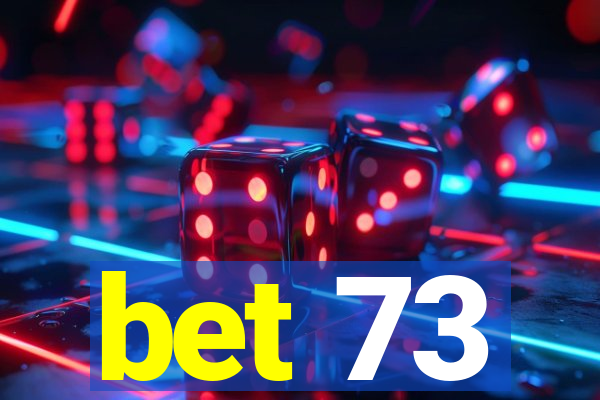 bet 73