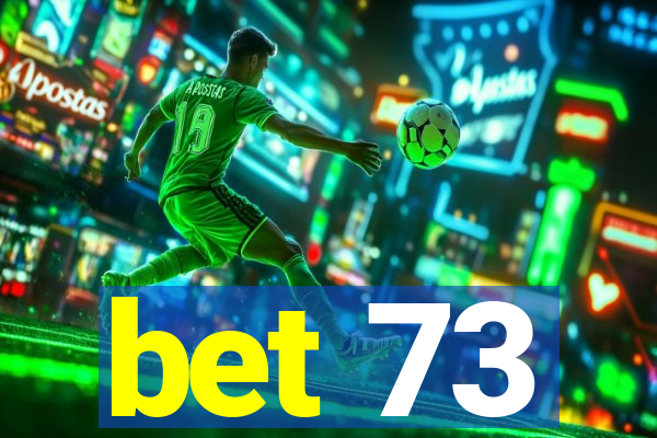 bet 73