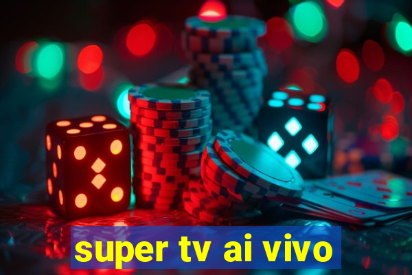 super tv ai vivo