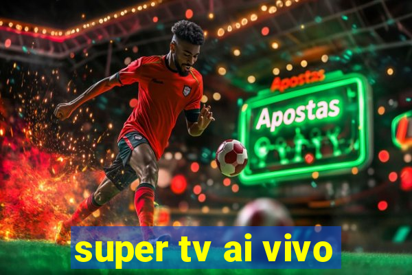 super tv ai vivo