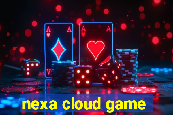 nexa cloud game