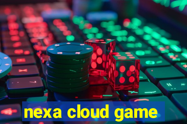 nexa cloud game