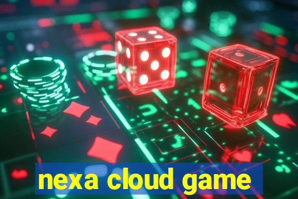 nexa cloud game